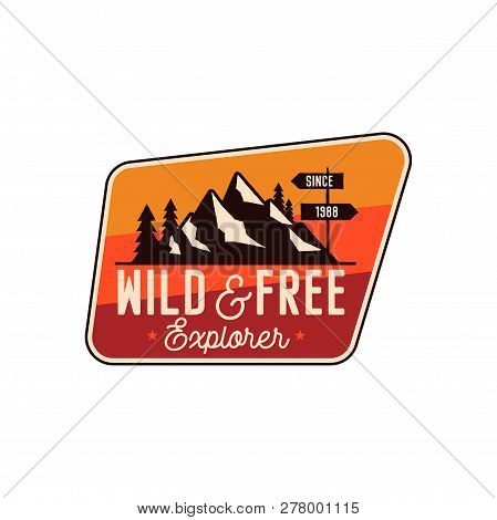 Camping Badge, Adventure Patch - Wild And Free Explorer Quote. Moutnain Travel Logo. Retro Emblem. S