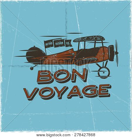 Vintage Airplane Poster. Bon Voyage Quote. Biplane Vector Graphic Label, Emblem. Retro Plane Badge D