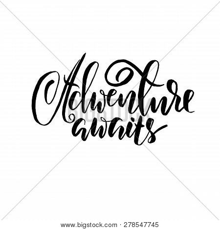 Adwenture Awaits. Modern Brush Lettering. Vector Illustration.