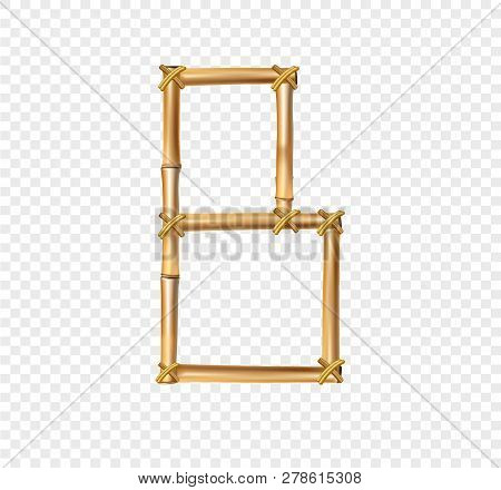 Vector Bamboo Alphabet. Capital Letter B Made Of Realistic Brown Dry Bamboo Poles Isolated On Transp
