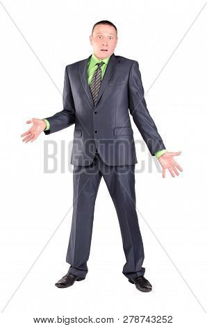 Confused Businessman Do Not Know The Answer On The Question Isolated On The White Background. Confou