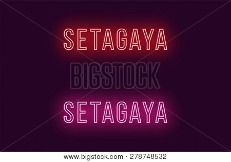 Neon Name Of Setagaya City In Japan. Vector Text Of Setagaya, Neon Inscription With Backlight In Thi