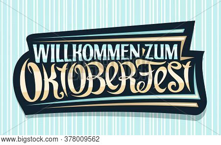 Vector Greeting Card For Oktoberfest, Creative Calligraphic Font For Beer Festival With Decorative S
