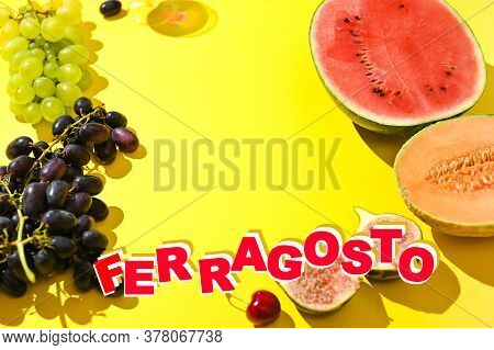 Grapes, Watermelon Different Fruits On A Yellow Background. Text In English Ferragosto. August 15 Is