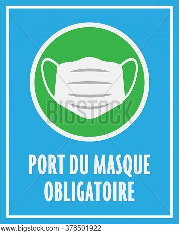 Sign Or Sticker With Text Port Du Masque Obligatoire, French For Wearing A Face Mask Is Mandatory, W