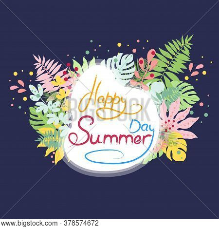 Happy Summer Day Phrase Written With Stylish Script And Decorated By Meadow Plants And Herbs. Celebr