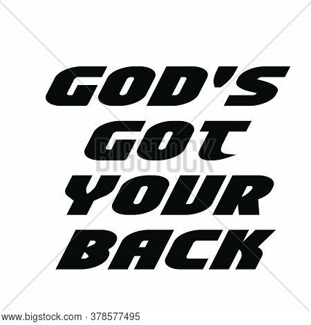 God's Got Your Back, Christian Quote, Typography For Print Or Use As Poster, Card, Flyer Or T Shirt