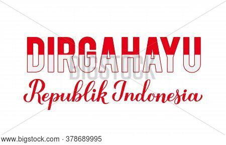Dirgahayu Republik Indonesia Long Live Indonesia Lettering. Indonesian Independence Day Typography P