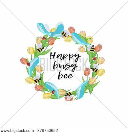 Bees And Ladybugs On Wreath Made Of Tulips Banded With A Blue Ribbon. Vector Illustration With Lette