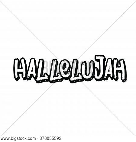Hallelujah, Praise The Lord, Typography For Print Or Use As Poster, Card, Flyer Or T Shirt