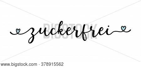 Hand Sketched Zuckerfrei Quote In German As Banner Or Logo. Translated Sugar Free. Lettering
