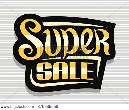Vector Logo For Super Sale, Dark Decorative Badge For Black Friday Or Cyber Monday Sale With Unique 