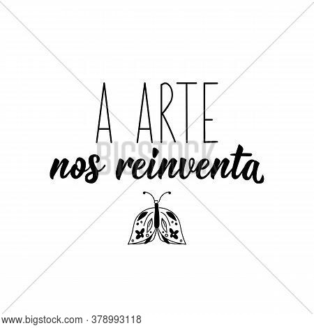 Brazilian Lettering. Translation From Portuguese - Art Reinvents Us. Modern Vector Brush Calligraphy