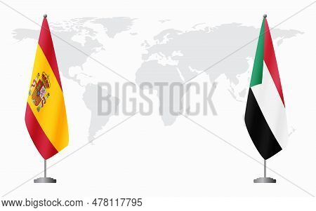 Spain And Sudan Flags For Official Meeting Against Background Of World Map.