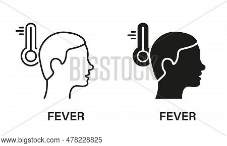 Fever Symptom Line And Silhouette Icon Set. Fever Heat, High Body Temperature Symbol Collection. Flu