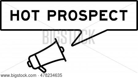 Megaphone Icon With Speech Bubble In Word Hot Pospect On White Background