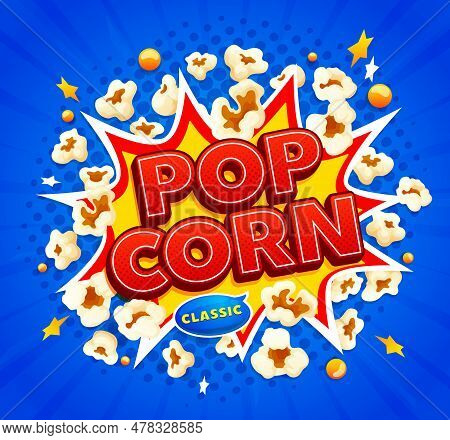 Popcorn Snack Explosion. Cartoon Movie Cheese Pop Corn Burst. Takeaway Snack, Fast Food Crunchy Dess