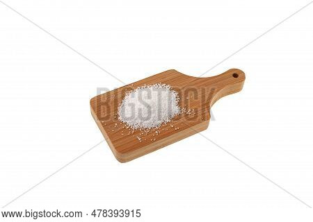 Sodium Benzoate On Cutting Board. Sodium Salt Of Benzoic Acid. White Crystalline Chemical Powder, C6