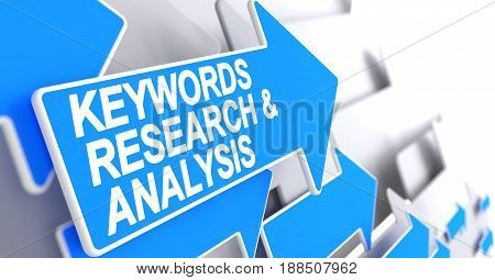 Keywords Research And Analysis, Label on Blue Arrow. Keywords Research And Analysis - Blue Arrow with a Label Indicates the Direction of Movement. 3D Illustration.