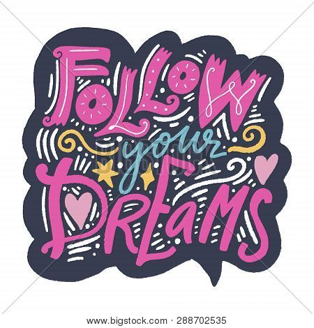 Follow Your Dreams Ornate Lettering Positive Quote. Vector Illustration.