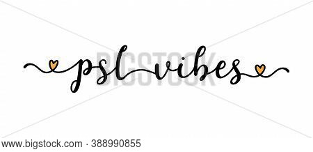 Hand Sketched Psl Vibes Quote As Banner. Lettering For Poster, Label, Flyer, Header, Card