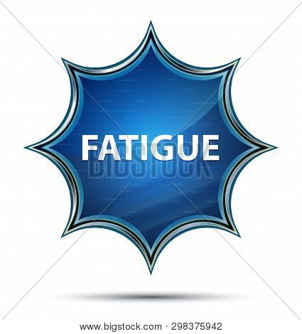 Fatigue Isolated On Magical Glassy Sunburst Blue Button