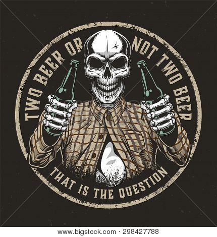 Vintage Beer Round Colorful Emblem With Skull In Checkered Shirt Holding Two Beer Bottles Isolated V