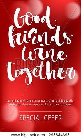 Good Friends Wine Together Special Offer. Funny Modern Calligraphy Qute Sale Offer Design