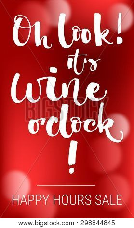 Oh Look It's Wine O'clock Special Offer. Funny Modern Calligraphy Qute Sale Offer Design