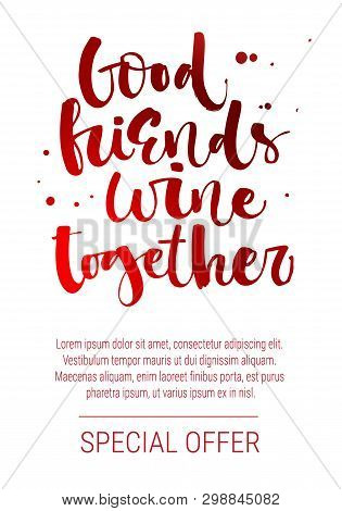 Good Friends Wine Together Special Offer. Colorful Red Funny Modern Calligraphy Qute Sale Offer Desi
