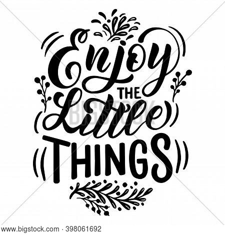 Vector Image With Inscription - Engoy The Little Things - On A White Background. For The Design Of P