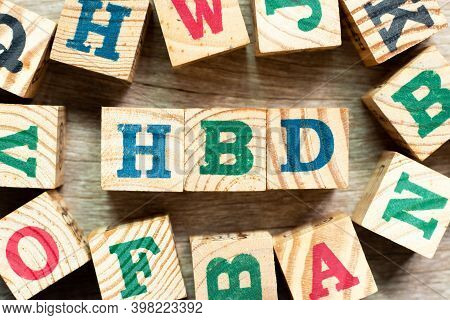 Alphabet Letter Block In Word Hbd (abbreviation Of Happy Birthday) With Another On Wood Background