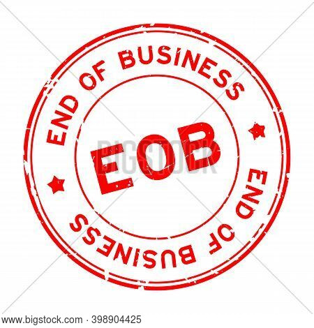 Grunge Red Eob End Of Business Word Round Rubber Seal Stamp On White Background