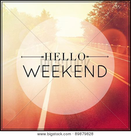 Inspirational Typographic Quote - hello weekend 