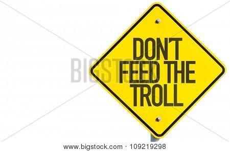 Don't Feed the Troll sign isolated on white background