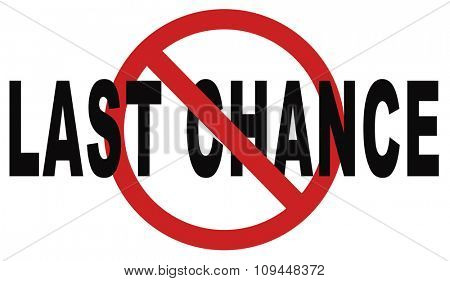 last chance or opportunity now act now or never time for action limited time offer