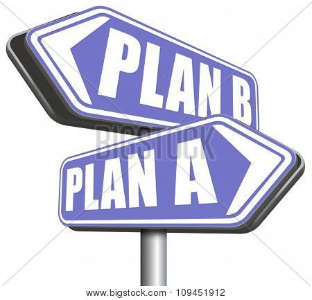 plan a plan b backup plan or alternative option