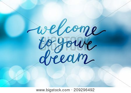 welcome to your dream, vector lettering on blurred background