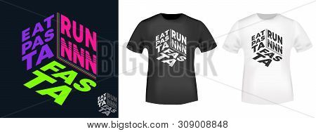 Eat Pasta Run Fasta - T-shirt Print For T Shirts Applique, Fashions Slogan, Badge, Label Clothing, J