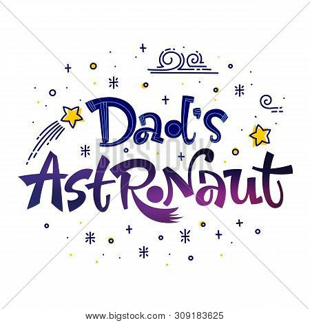 Be Brave Little Astronaut Quote. Space Color Baby Shower Hand Drawn Lettering Logo Phrase. Vector Gr