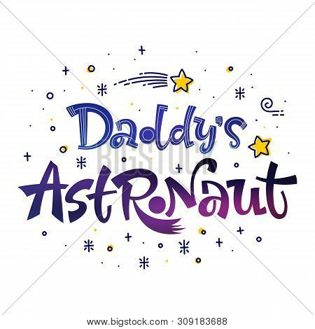 Be Brave Little Astronaut Quote. Space Color Baby Shower Hand Drawn Lettering Logo Phrase. Vector Gr