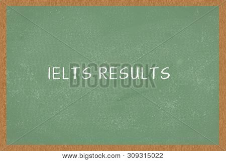 Word Ielts Results Green Color Chalkboard Background, Of Ielts Exam