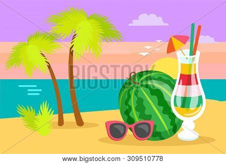 Papercard Decorated By Watermelon, Cocktail In Glasses And Sunglasses, Palm Trees On Sand. Ocean Vie