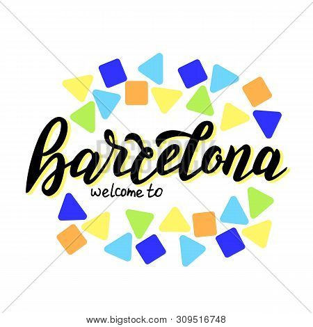 Welcome To Barcelona Hand Made Typography Text. Modern Calligraphy Logo. Tourism Banner. Vector Eps 