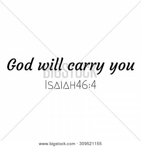 Christian Faith, Biblical Phrase From Isaiah 46,  Typography For Print Or Use As Poster, Card, Flyer