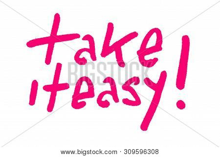 Hand Draw Take It Easy Text Isolated