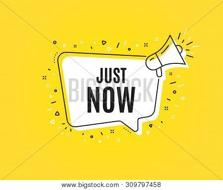 Just Now Symbol. Megaphone Banner. Special Offer Sign. Sale. Loudspeaker With Speech Bubble. Just No