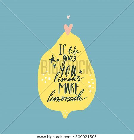 If Life Gives You Lemons Make Lemonade. Handdrawn Motivational Lettering Phrase. Good For Cafe Or Ki
