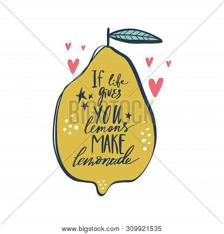 If Life Gives You Lemons Make Lemonade. Handdrawn Motivational Lettering Phrase. Good For Cafe Or Ki