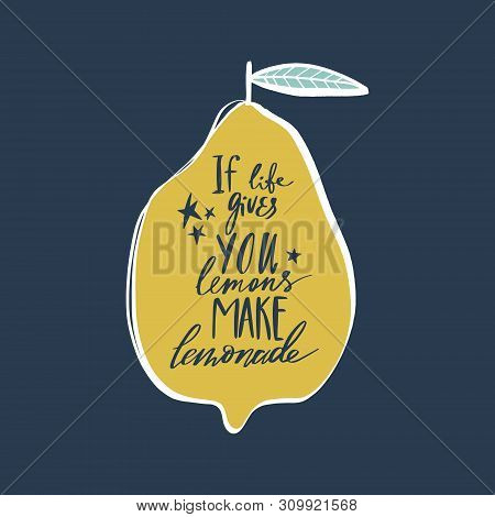 If Life Gives You Lemons Make Lemonade. Handdrawn Motivational Lettering Phrase. Good For Cafe Or Ki